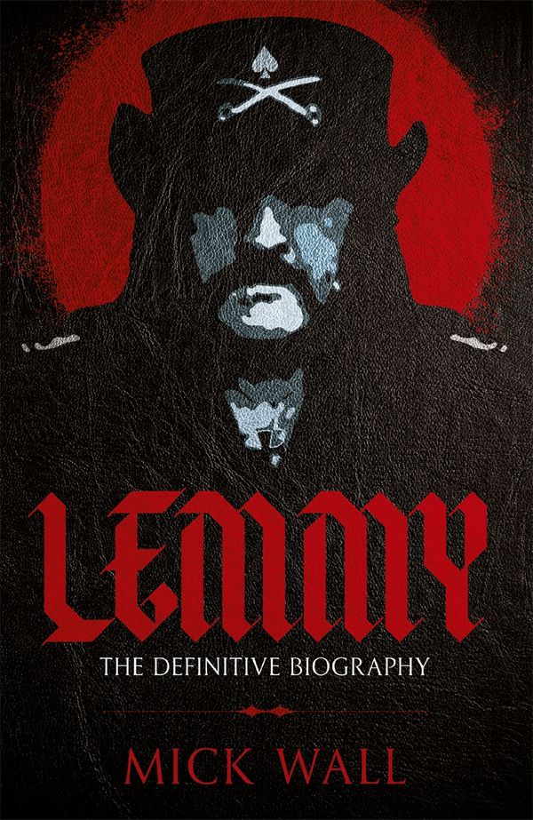 Cover Art for 9781409160281, Lemmy: The Definitive Biography by Mick Wall