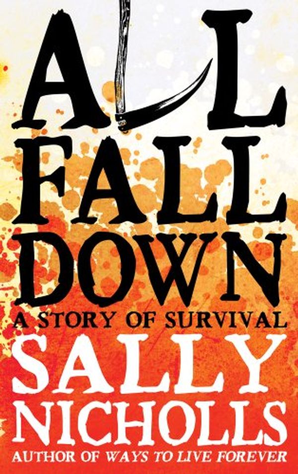 Cover Art for 9781407121727, All Fall Down by Sally Nicholls