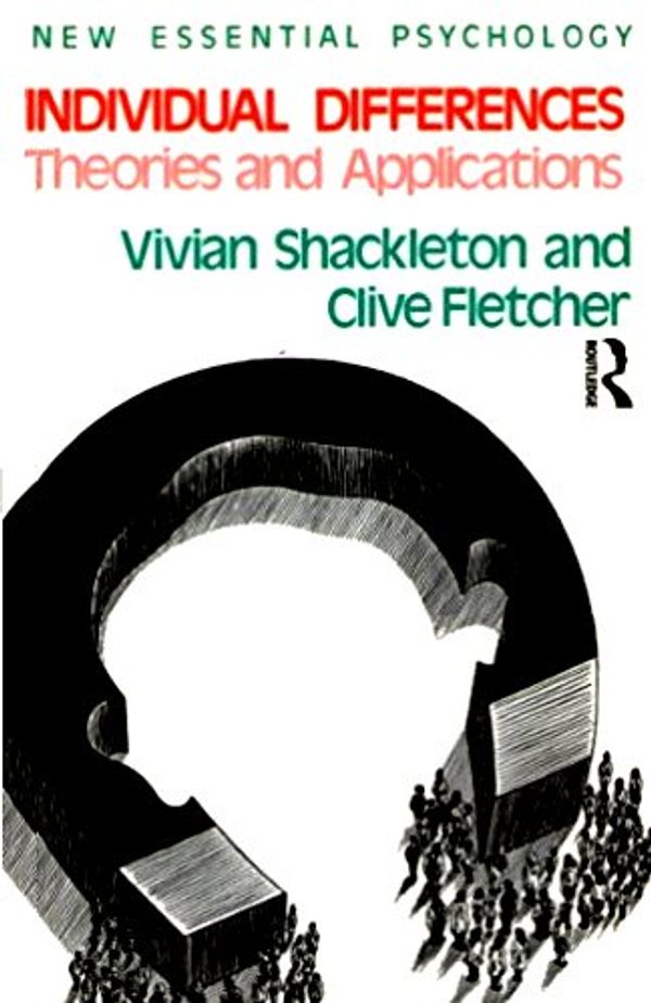 Cover Art for 9780416337600, Individual Differences: Theories and Applications (New Essential Psychology) by Shackleton, V. J., Fletcher, C. A. J.