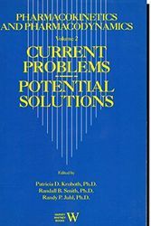 Cover Art for 9780960648870, Pharmacokinetics and Pharmacodynamics: Current Problems, Potential Solutions by edited by Randall B. Smith, Patricia D. Kroboth, Randy P. Juhl