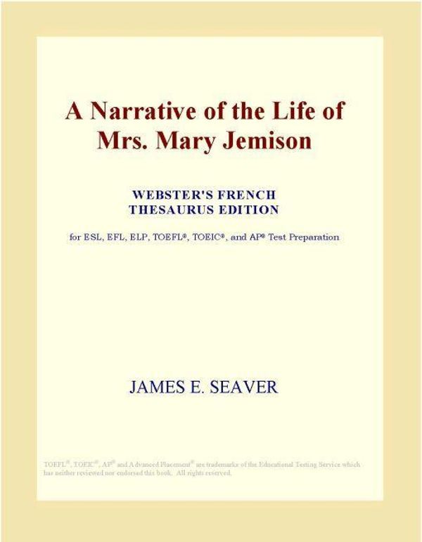 Cover Art for 9780497976019, A Narrative of the Life of Mrs. Mary Jemison (Webster's French Thesaurus Edition) by Icon Group