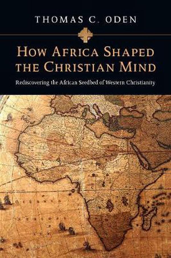 Cover Art for 9780830837052, How Africa Shaped the Christian Mind by Thomas C. Oden
