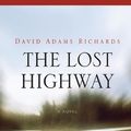 Cover Art for 9781596929388, The Lost Highway by David Adams Richards