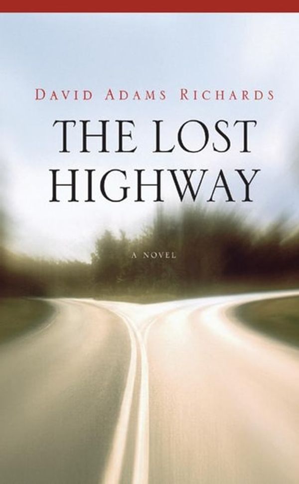 Cover Art for 9781596929388, The Lost Highway by David Adams Richards