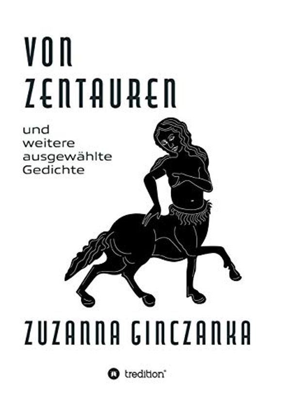 Cover Art for 9783347232327, Von Zentauren: und weitere ausgewählte Gedichte (German Edition) by Zuzanna Ginczanka