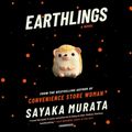 Cover Art for 9781094189086, Earthlings: A Novel by Sayaka Murata