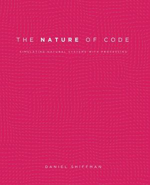 Cover Art for B00BPFT8D4, The Nature of Code by Daniel Shiffman