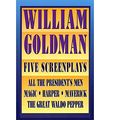 Cover Art for 0073999143270, William Goldman : Five Screenplays by William Goldman