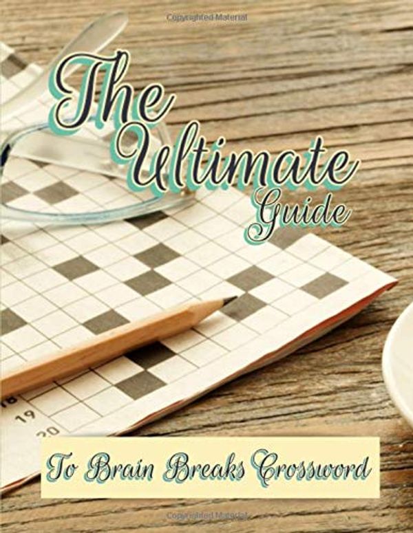 Cover Art for 9781656891051, The Ultimate Guide To Brain Breaks Crossword: Teen Crossword Puzzle Books, Reproducible Worksheets for Classroom & Homeschool Use (Relaxing Puzzles) Brain Games Crossword Puzzle Book. by Jazsika C. Tunpiput