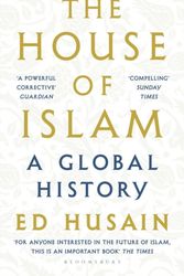 Cover Art for 9781408872284, The House of Islam: A Global History by Ed Husain