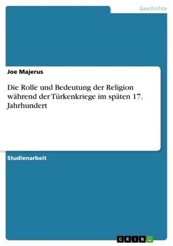 Cover Art for 9783656452119, Die Rolle und Bedeutung der Religion während der Türkenkriege im späten 17. Jahrhundert by Joe Majerus