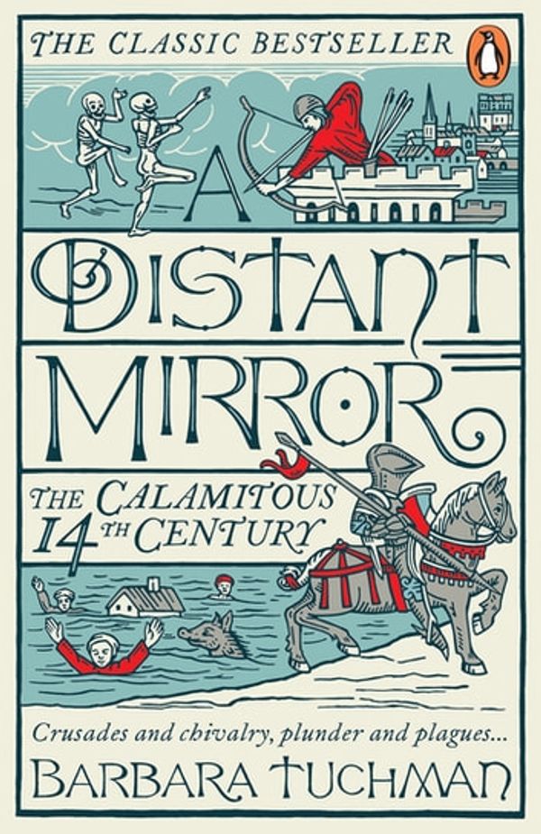 Cover Art for 9780241972984, A Distant Mirror: The Calamitous 14th Century by Barbara Tuchman