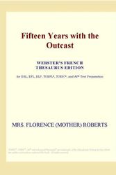 Cover Art for 9780497984854, Fifteen Years with the Outcast (Webster's French Thesaurus Edition) by Icon Group
