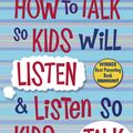 Cover Art for 9781848123410, How to Talk to Kids So Kids Will Listen and Listen So Kids Will Talk by Adele Faber, Elaine Mazlish