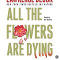 Cover Art for 9780060759650, All the Flowers Are Dying CD by Lawrence Block