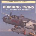 Cover Art for 9781855323124, Bombing Twins: Allied Medium Bombers (Osprey classic aircraft) by Michael O'Leary
