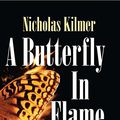 Cover Art for 9781590587911, A Butterfly in Flame by Nicholas Kilmer