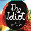 Cover Art for 9780099583172, The Idiot by Elif Batuman