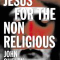 Cover Art for 9780732284954, Jesus for the Nonreligious (Paperback) by John Shelby Spong