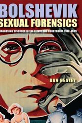 Cover Art for 9780875804057, Bolshevik Sexual Forensics: Diagnosing Disorder in the Clinic and Courtroom, 1917-1939 by Dan Healey