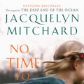 Cover Art for 9780812979572, No Time To Wave Goodbye by Jacquelyn Mitchard