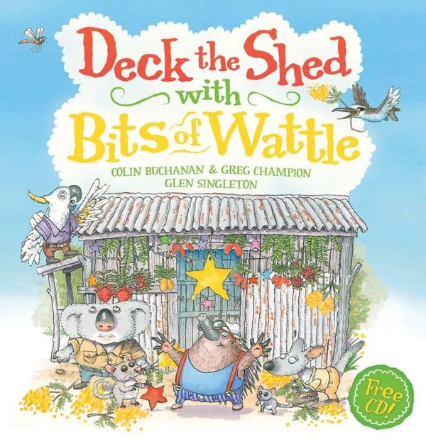 Cover Art for 9781743620427, Deck the Shed with Bits of Wattle by Colin Buchanan, Greg Champion