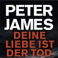 Cover Art for 9783651025592, Deine Liebe ist der Tod by James, Peter, Gabler, Irmengard