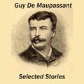 Cover Art for B004LDFW78, Guy de Maupassant: Selected Stories (Unabridged) by Unknown