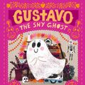 Cover Art for 9781406386462, Gustavo, the Shy Ghost by Flavia Z. Drago