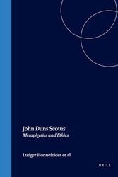 Cover Art for 9789004103573, John Duns Scotus: Metaphysics and Ethics (Studien Und Texte Zur Geistesgeschichte Des Mittelalters) by Ludger Honnefelder, Rega Wood, Mechthild Dreyer