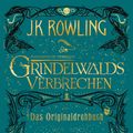 Cover Art for 9781781102879, Phantastische Tierwesen: Grindelwalds Verbrechen by J.k. Rowling