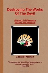 Cover Art for 9780557652884, Destroying The Works Of The Devil by George Freeman