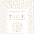 Cover Art for 9781433566578, Truth We Can Touch by Tim Chester