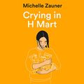 Cover Art for B0913HQFXN, Crying in H Mart by Michelle Zauner