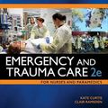 Cover Art for 9780729542050, Emergency and Trauma Care for Nurses and Paramedics by Kate Curtis, Clair Ramsden