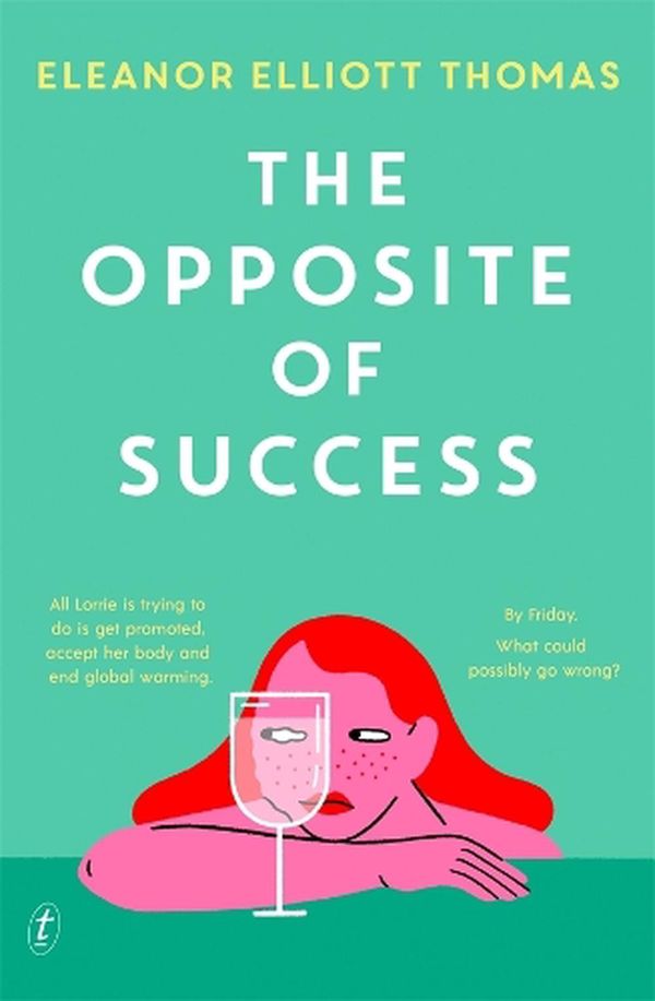 Cover Art for 9781922790385, The Opposite of Success by Eleanor Elliott Thomas