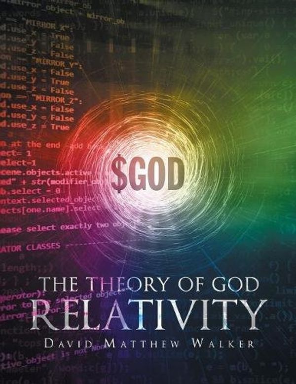 Cover Art for 9781640795235, The Theory of God Relativity by David Matthew Walker