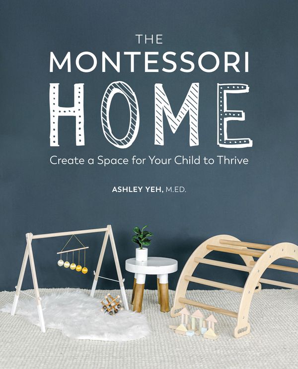 Cover Art for 9780744045697, The Montessori Home: Create a Space for Your Child to Thrive by Ashley Yeh