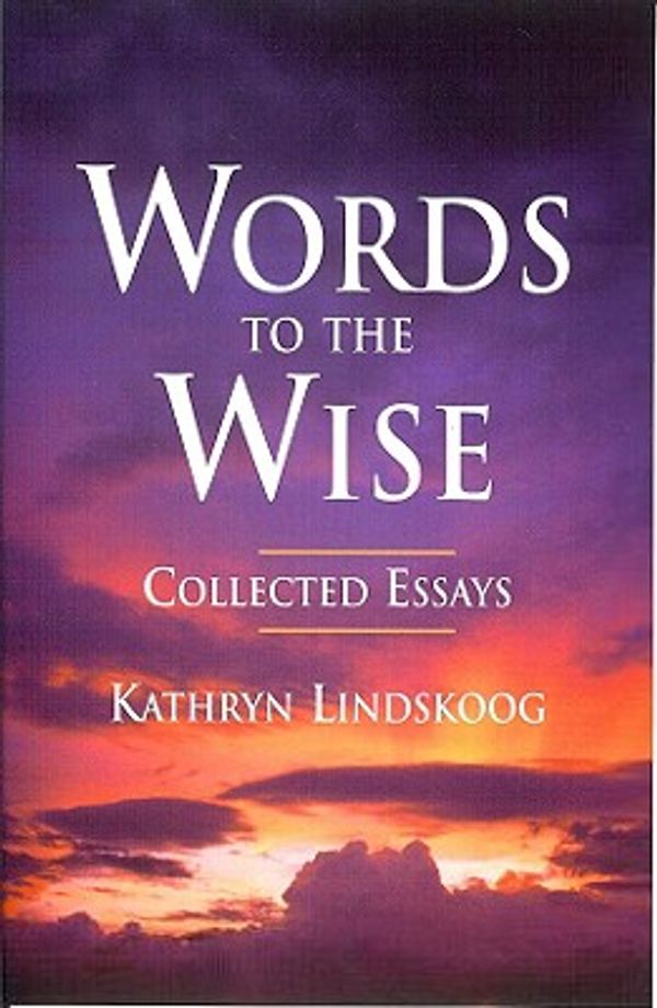 Cover Art for 9780932727954, Words to the Wise: Collected Essays by Kathryn Ann Lindskoog