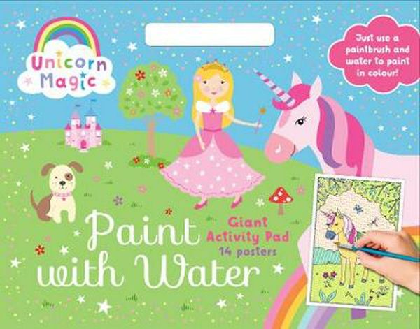 Cover Art for 9780655204411, Unicorn Magic Paint with Water Giant Activity Pad by Lake Press