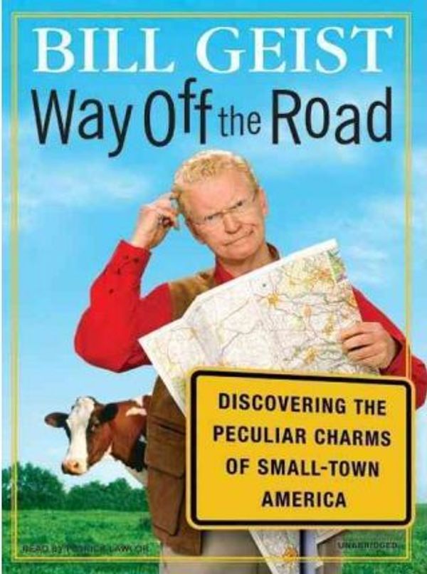 Cover Art for 9781400134670, Way Off the Road by Bill Geist