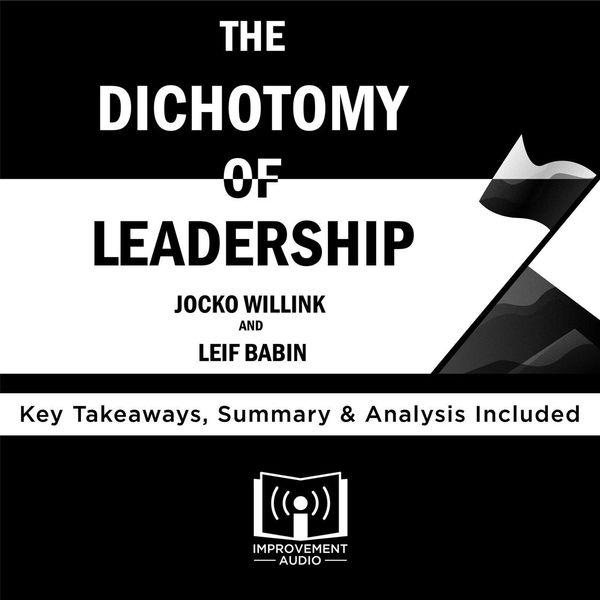 Cover Art for 9781982730727, The Dichotomy of Leadership by Jocko Willink and Leif Babin by Improvement Audio