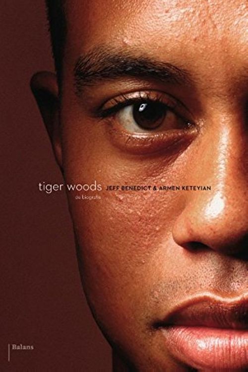 Cover Art for 9789460037665, Tiger Woods: De biografie by Jeff Benedict, Armen Keteyian