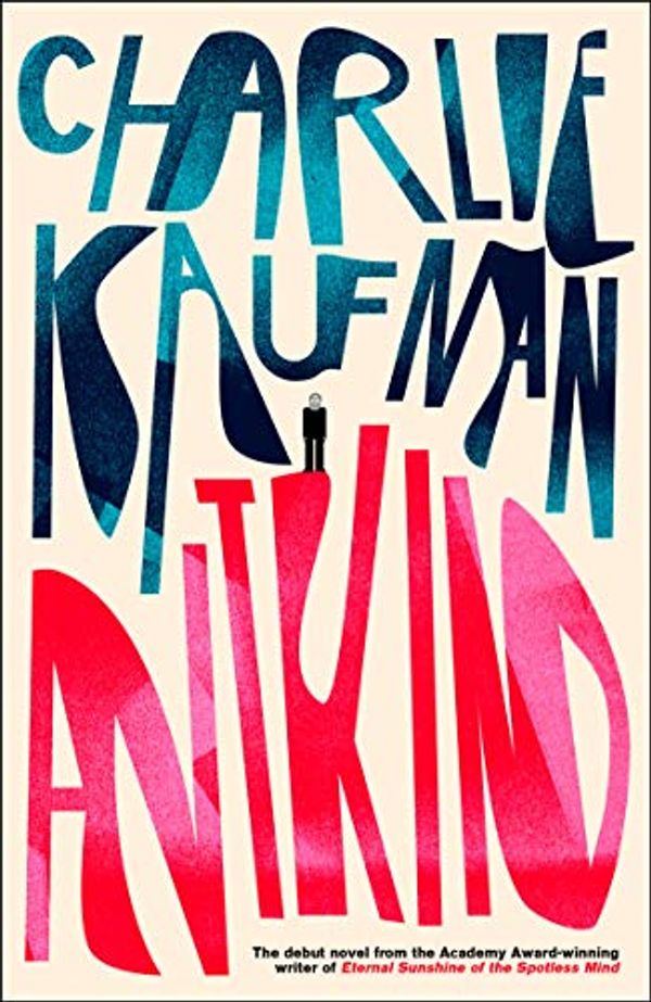 Cover Art for B07NRSBZR3, Antkind: A Novel by Charlie Kaufman