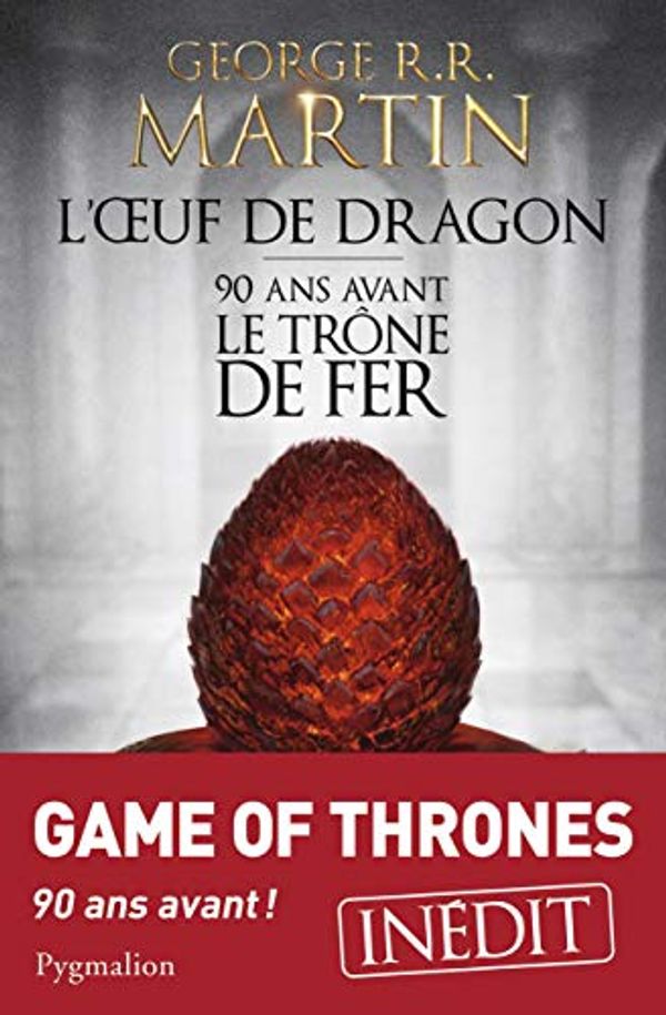 Cover Art for 9782756411149, L'oeuf de dragon : 90 ans avant le Trône de Fer by George R. r. Martin