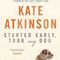 Cover Art for 9780552772464, Started Early, Took My Dog by Kate Atkinson