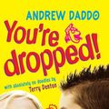 Cover Art for B00GVFP40Y, You're Dropped! by Andrew Daddo