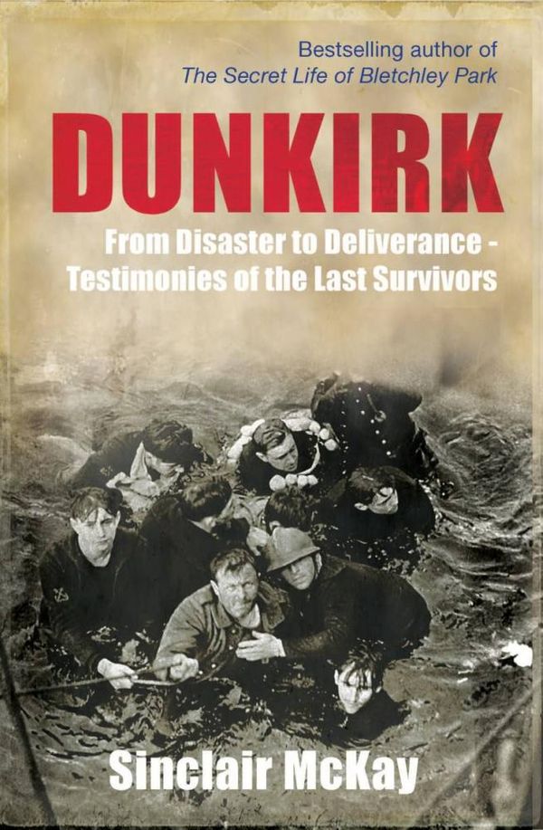 Cover Art for 9781781312933, Dunkirk by Sinclair McKay