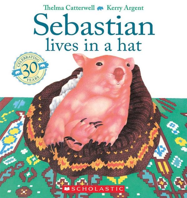 Cover Art for 9781742991450, Sebastian Lives in a Hat 30th Anniversay Edition by Thelma Catterwell