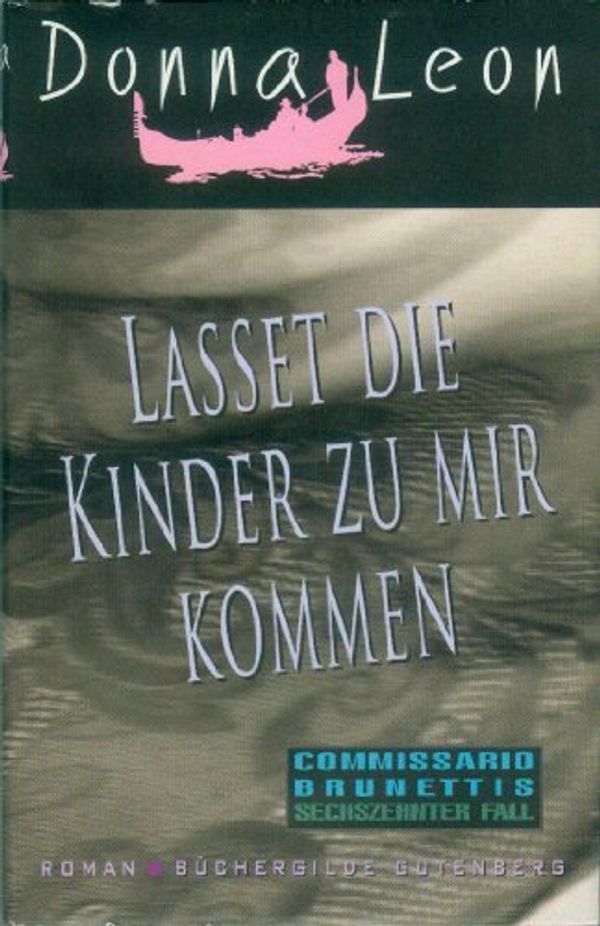 Cover Art for B004GEJPM0, Lasset die Kinder zu mir kommen [a1k] : Commissario Brunettis sechzehnter Fall by Donna Leon